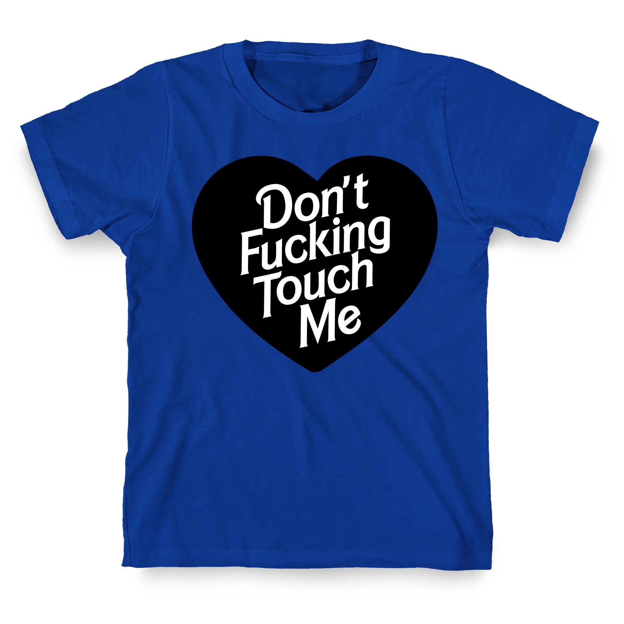 Don't Fucking Touch Me T-Shirt